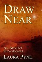 Draw Near: An Advent Devotional 1096432390 Book Cover