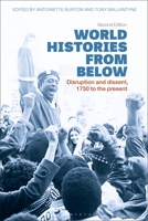 World Histories From Below: Disruption and Dissent, 1750 to the Present 1472587634 Book Cover
