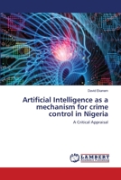 Artificial Intelligence as a mechanism for crime control in Nigeria 6202513055 Book Cover