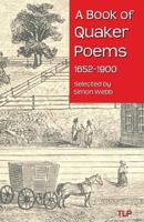A Book of Quaker Poems: Selected by Simon Webb 1533592349 Book Cover