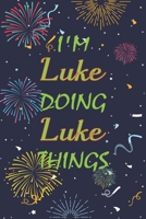 I'm Luke Doing Luke Things Notebook Birthday Gift: Personalized Name Journal Writing Notebook For boys and men, 100 Pages, 6x9, Soft Cover, Matte Finish 1677267534 Book Cover