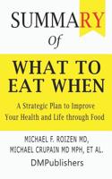 Summary of What to Eat When Michael F. Roizen MD, Michael Crupain MD MPH, et al. A Strategic Plan to Improve Your Health and Life Through Food 1073669742 Book Cover