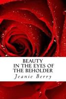 Beauty in the eyes of the Beholder 1492804436 Book Cover