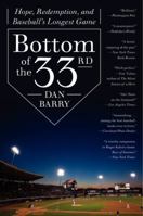 Bottom of the 33rd: Hope and Redemption in Baseball's Longest Game 0062014498 Book Cover