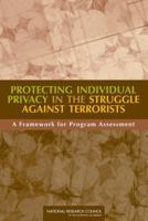 Protecting Individual Privacy in the Struggle Against Terrorists: A Framework for Program Assessment 0309124883 Book Cover