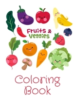 Fruits & Veggies Coloring Book: Perfect Gift Idea For Kids/Toddlers Ages 4-8 B0898ZY2WZ Book Cover