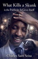 What Kills is Skunk is the Publicity it Gives Itself B0GKSW589H Book Cover
