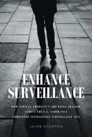 Enhance Surveillance: How African American's are being tracked across the U.S. under FISA (Foreigned Intelligence Surveillance Act) B0BVFVYH15 Book Cover