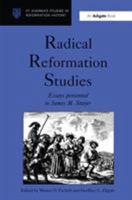 Radical Reformation Studies: Essays Presented to James M. Stayer (St. Andrews Studies in Reformation History) 0754600327 Book Cover