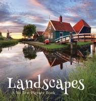 Landscapes, A No Text Picture Book: A Calming Gift for Alzheimer Patients and Senior Citizens Living With Dementia 1990181325 Book Cover