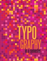 Typography in a Semester 1105626199 Book Cover