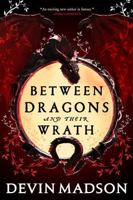 Between Dragons and Their Wrath (The Shattered Kingdom, 1) 031641798X Book Cover