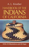 Handbook of the Indians of California (Bulletin (Smithsonian Institution. Bureau of American Ethnology), 78.) 0486233685 Book Cover