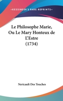 Le Philosophe Marie, Ou Le Mary Honteux de L'Estre (1734) 110477738X Book Cover