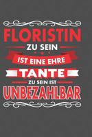 Floristin Zu Sein Ist Eine Ehre - Tante Zu Sein Ist Unbezahlbar: Praktischer Wochenplaner f�r ein ganzes Jahr - 15x23cm (ca. DIN A5) 1078084254 Book Cover