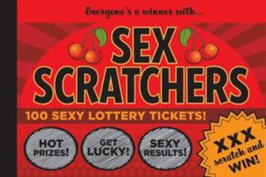 Sex Scratchers: 100 Sexy Lottery Tickets to Scratch and Win! 0811860094 Book Cover