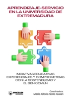 Aprendizaje-Servicio en la Universidad de Extremadura: Iniciativas educativas experienciales y comprometidas con la sostenibilidad y el bien común (Spanish Edition) 8410104024 Book Cover