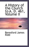 A History of the Church to A. D. 461; Volume II 1022148877 Book Cover