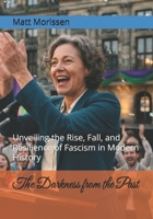 The Darkness from the Past: Unveiling the Rise, Fall, and Resilience of Fascism in Modern History B0H2QLXFZ5 Book Cover
