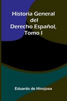 Historia General Del Derecho Español, Tomo I 9373057170 Book Cover