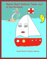 Nighty Night Sailboat Takes Juni to the Hospital 1533647127 Book Cover