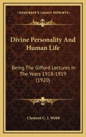 Divine Personality and Human Life - Being the Gifford Lectures Delivered in the University of Aberdeen in the Years 1918 and 1919 102221053X Book Cover