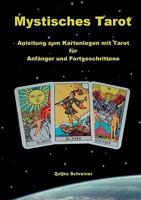 Mystisches Tarot: Anleitung zum Kartenlegen mit Tarot - Für Anfänger und Fortgeschrittene 3837003639 Book Cover
