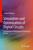 Simulation and Optimization of Digital Circuits: Considering and Mitigating Destabilizing Factors 3319716360 Book Cover