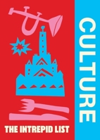 The Intrepid List Culture: 50 cultural experiences to change the way you travel 1741179777 Book Cover