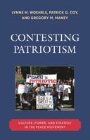 Contesting Patriotism: Culture, Power, and Strategy in the Peace Movement 0742564487 Book Cover