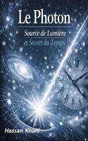 Photon La source de la lumière et le secret du temps: Réflexions sur le mystère de l'existence (French Edition) B0H3HQ3TT4 Book Cover