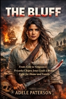 THE BLUFF: From Exile to Vengeance: Priyanka Chopra Jonas Leads a Brutal Fight for Home and Family B0GN4XJNM7 Book Cover