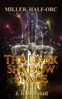 MILLER, HALF-ORC: The Dark Shadow Blade 109972483X Book Cover