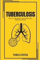 Tuberculosis: How it Spreads and What you need to know B0DVYF5SWV Book Cover