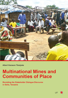 Multinational Mines and Communities of Place: Revistiting the Stakeholder Dialogue Discourse in Geita, Tanzania 3643803664 Book Cover