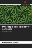 Philosophical sociology of cannabis: Sociological essays 620630177X Book Cover
