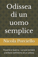 Odissea di un uomo semplice: Povertà e Guerra - La luce tornerà a brillare nell'Intimo di un artista (Italian Edition) B0GY9FM2FM Book Cover
