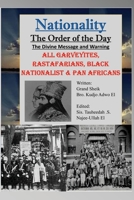 Nationality: The Order of the Day: The Divine Message and Warning, All Garveyites, Rastafarians, Black Nationalists & Pan Africans 1952828805 Book Cover