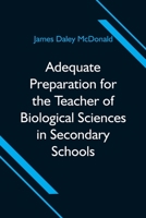 Adequate Preparation for the Teacher of Biological Sciences in Secondary Schools 9354595863 Book Cover