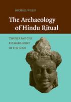 The Archaeology of Hindu Ritual: Temples and the Establishment of the Gods 1107460166 Book Cover