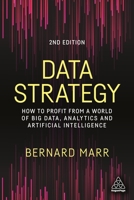 Data Strategy: How to Profit from a World of Big Data, Analytics and Artificial Intelligence 1398602604 Book Cover