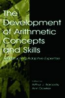 The Development of Arithmetic Concepts and Skills: Constructive Adaptive Expertise 0805831568 Book Cover