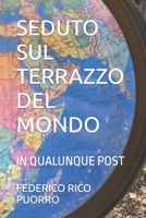 SEDUTO SUL TERRAZZO DEL MONDO: IN QUALUNQUE POST B0C5P7Z6CD Book Cover