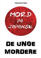 Mord på japansk: De unge mordere 8743049052 Book Cover