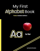 My First Alphabet Book: Yellow Bubble Edition 1088218644 Book Cover