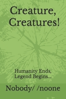 Creature! Creatures: Humanity Ends, Legend Begins... B0CNS7C9Y9 Book Cover
