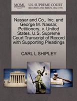 Nassar and Co., Inc. and George M. Nassar, Petitioners, v. United States. U.S. Supreme Court Transcript of Record with Supporting Pleadings 1270706179 Book Cover