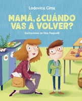 Mamá, ¿cuándo vas a volver? (Spanish Edition) 8491457577 Book Cover