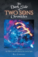 The Dark Side of Two Sons Chronicles: Book 1 "An Odyssey into the Mind of the Lord of Lÿght" B0FR694YZP Book Cover