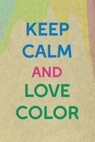 Keep Calm And Love Color: All Purpose 6x9 Blank Lined Notebook Journal Way Better Than A Card Trendy Unique Gift Cream Velvet Colors 1712201255 Book Cover